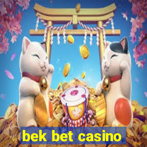 bek bet casino